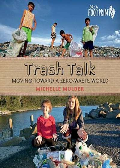 Trash Talk: Moving Toward a Zero-Waste World, Hardcover