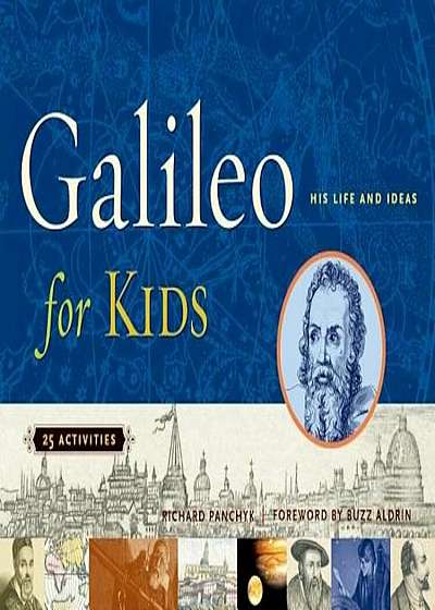 Galileo for Kids: His Life and Ideas, 25 Activities, Paperback