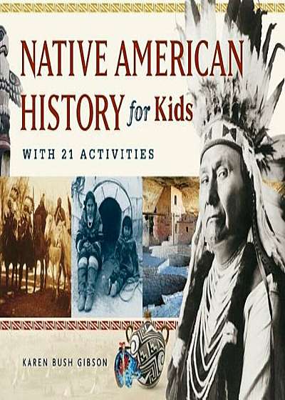 Native American History for Kids: With 21 Activities, Paperback