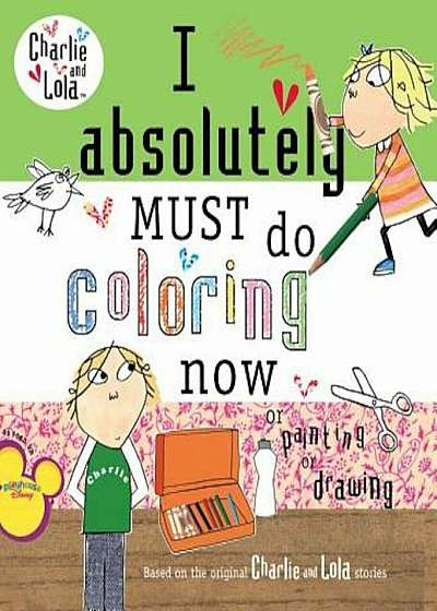 I Absolutely Must Do Coloring Now or Painting or Drawing, Paperback