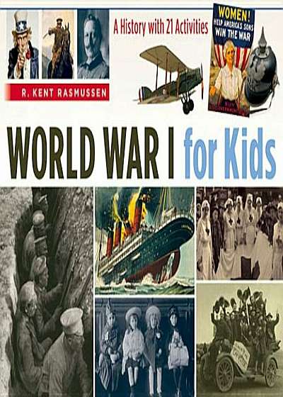 World War I for Kids: A History with 21 Activities, Paperback