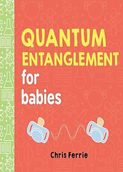 Quantum Entanglement for Babies, Hardcover