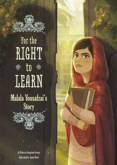 For the Right to Learn: Malala Yousafzai's Story, Hardcover