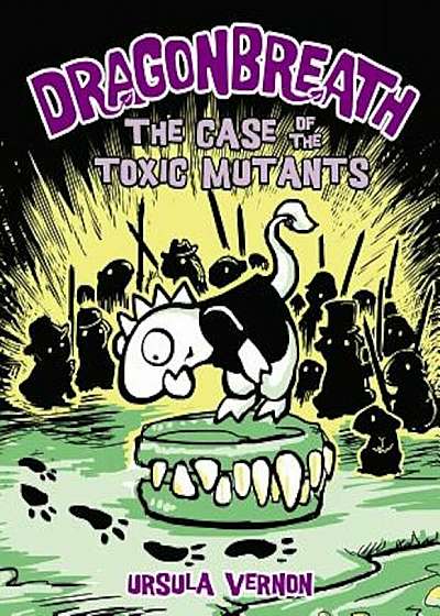 Dragonbreath '9: The Case of the Toxic Mutants, Hardcover