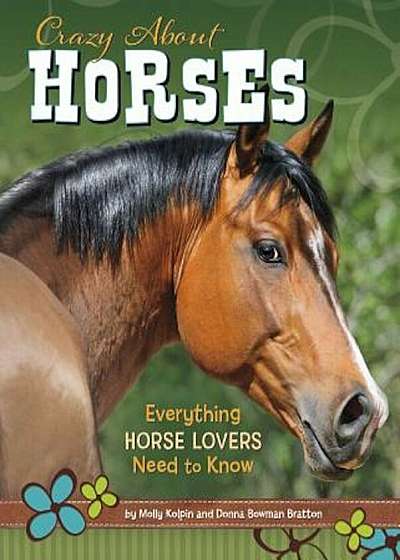 Crazy about Horses: Everything Horse Lovers Need to Know, Paperback