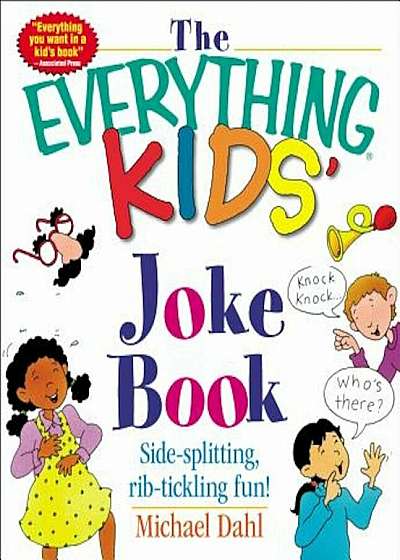 The Everything Kids' Joke Book: Side-Splitting, Rib-Tickling Fun, Paperback