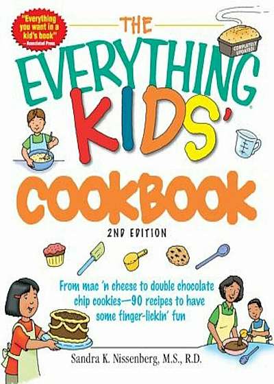 The Everything Kids' Cookbook: From Mac 'n Cheese to Double Chocolate Chip Cookies--90 Recipes to Have Some Finger-Lickin' Fun, Paperback