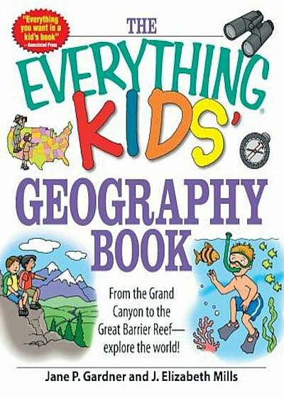 The Everything Kids' Geography Book: From the Grand Canyon to the Great Barrier Reef - Explore the World!, Paperback