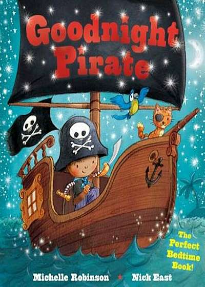 Goodnight Pirate: The Perfect Bedtime Book!, Paperback