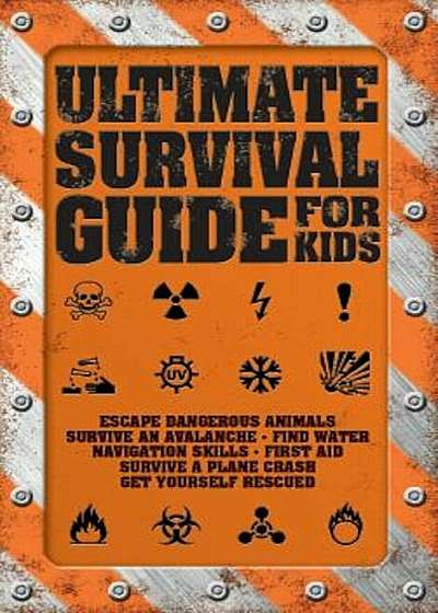 Ultimate Survival Guide for Kids, Paperback