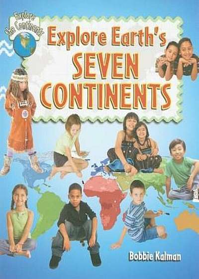 Explore Earth's Seven Continents, Paperback