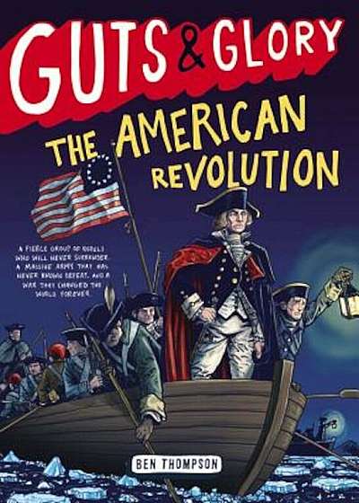 Guts & Glory: The American Revolution, Hardcover