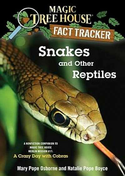 Snakes and Other Reptiles: A Nonfiction Companion to Magic Tree House '45: A Crazy Day Withcobras, Paperback