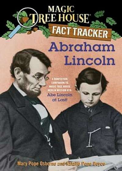Abraham Lincoln: A Nonfiction Companion to Magic Tree House '47: Abe Lincoln at Last!, Paperback