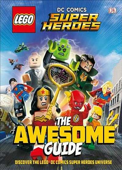 Lego(r) DC Comics Super Heroes the Awesome Guide (Library Edition), Hardcover