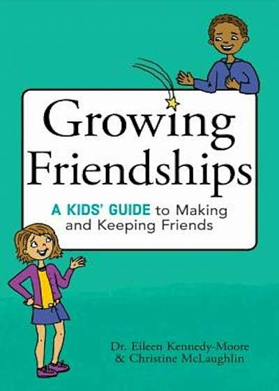 Growing Friendships: A Kids' Guide to Making and Keeping Friends, Paperback