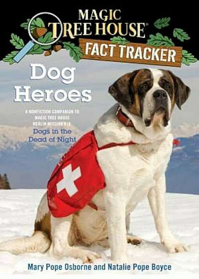 Dog Heroes: A Nonfiction Companion to Magic Tree House '46: Dogs in the Dead of Night, Paperback