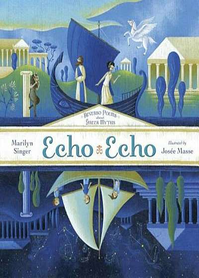 Echo Echo: Reverso Poems about Greek Myths, Hardcover