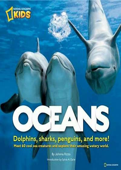 Oceans: Meet 60 Cool-Sea Creatures and Explore Their Amazing Watery World, Hardcover