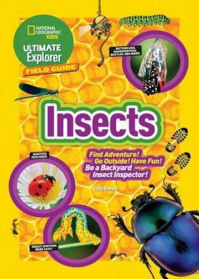 Ultimate Explorer Field Guide: Insects: Find Adventure! Go Outside! Have Fun! Be a Backyard Insect Inspector!, Paperback