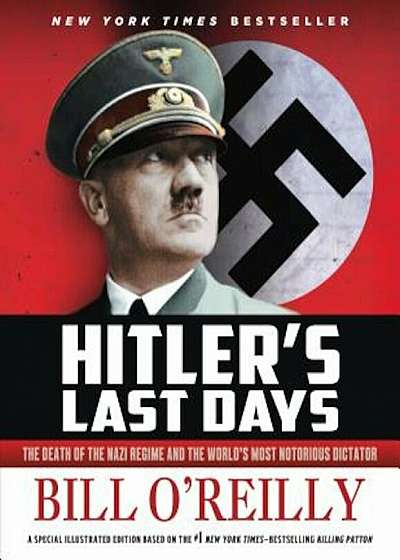 Hitler's Last Days: The Death of the Nazi Regime and the World's Most Notorious Dictator, Paperback