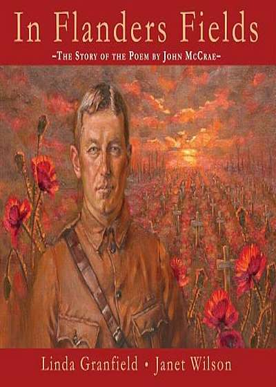In Flanders Fields: The Story of the Poem by John McCrae, Paperback
