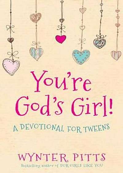 You're God's Girl!: A Devotional for Tweens, Paperback