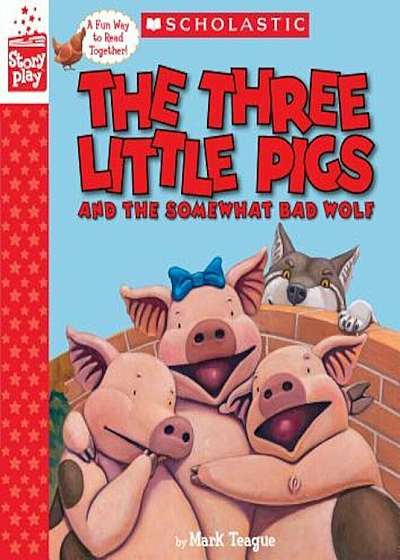 The Three Little Pigs and the Somewhat Bad Wolf (a Storyplay Book), Hardcover