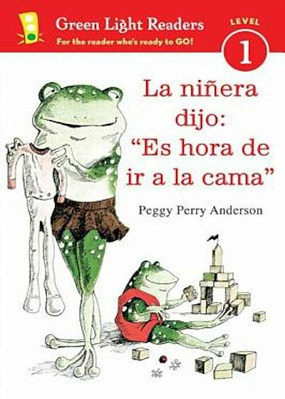 La Ninera Dijo: Es Hora de ir a la Cama = Time for Bed, the Babysitter Said, Paperback