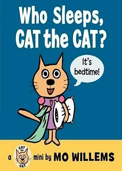 Coperta cărții Who Sleeps, Cat the Cat', Hardcover de Mo Willems