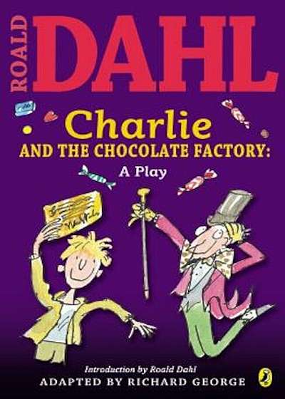 Charlie and the Chocolate Factory: A Play, Paperback
