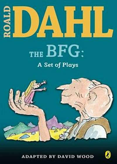 The BFG: A Set of Plays: A Set of Plays, Paperback