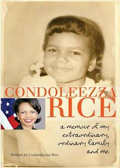 Condoleezza Rice: A Memoir of My Extraordinary, Ordinary Family and Me, Paperback