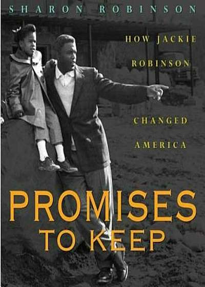 Promises to Keep: How Jackie Robinson Changed America, Hardcover