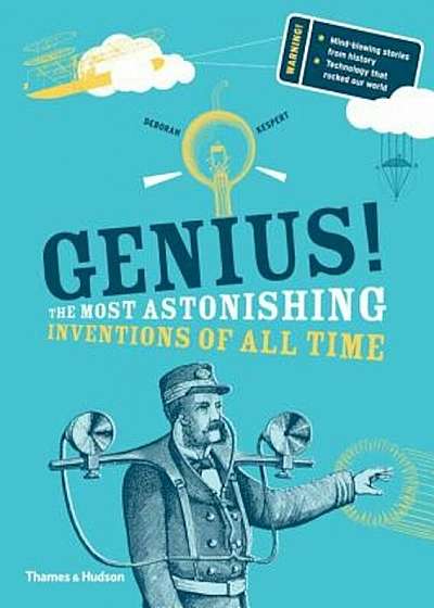 Genius!: The Most Astonishing Inventions of All Time, Hardcover