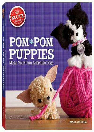 Pom Pom Puppies: Make Your Own Adorable Dogs 'With Felt, Yarn, Bead Eyes, Styling Comb, Mini POM-Poms and Glue', Paperback
