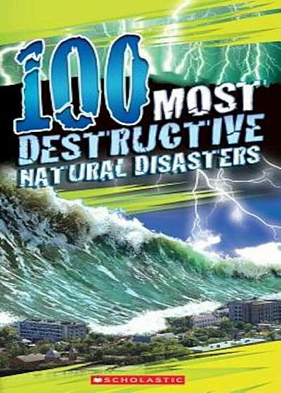 100 Most Destructive Natural Disasters Ever, Paperback