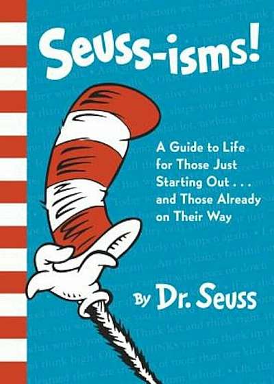 Seuss-Isms!: A Guide to Life for Those Just Starting Out...and Those Already on Their Way, Hardcover