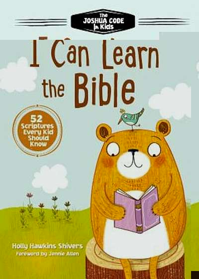 I Can Learn the Bible: The Joshua Code for Kids: 52 Scriptures Every Kid Should Know, Hardcover