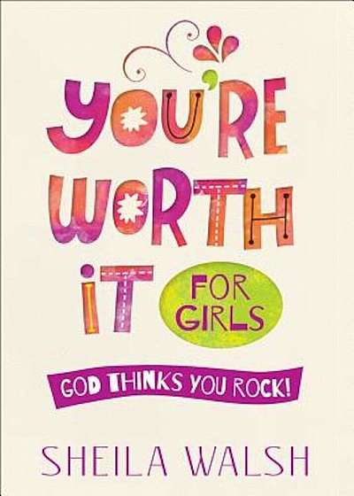 You're Worth It for Girls: God Thinks You Rock!, Paperback