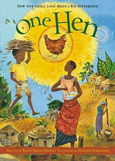 One Hen: How One Small Loan Made a Big Difference, Hardcover