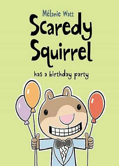 Scaredy Squirrel Has a Birthday Party, Paperback