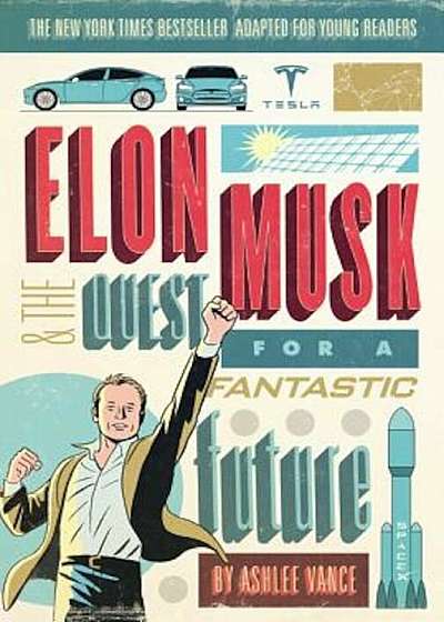 Elon Musk and the Quest for a Fantastic Future Young Readers' Edition, Hardcover