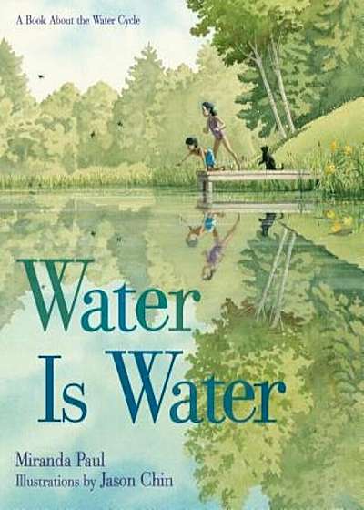 Water Is Water: A Book about the Water Cycle, Hardcover