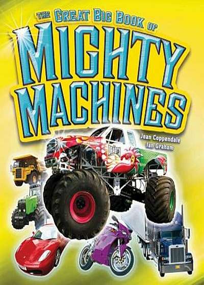 The Great Big Book of Mighty Machines, Hardcover