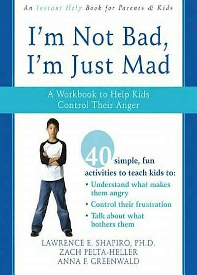 I'm Not Bad, I'm Just Mad: A Workbook to Help Kids Control Their Anger, Paperback