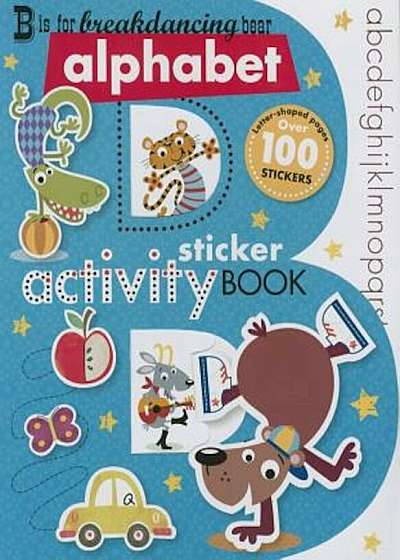 B Is for Breakdancing Bear Alphabet Sticker Activity Book, Paperback