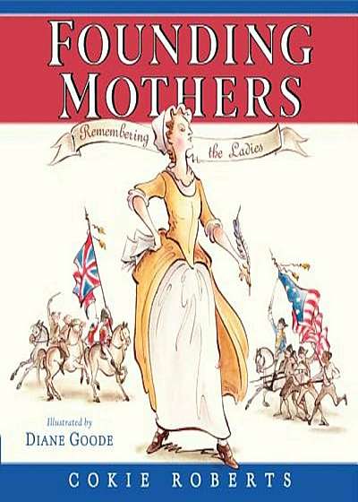 Founding Mothers: Remembering the Ladies, Hardcover