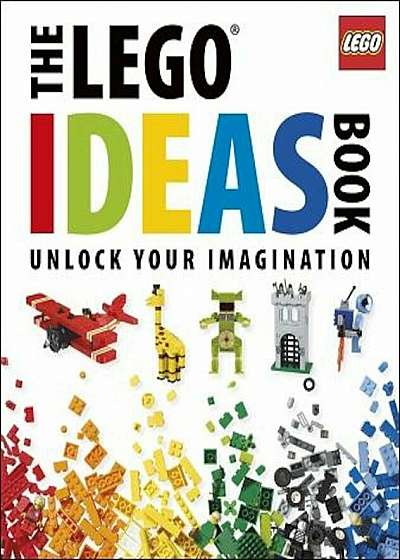 The Lego Ideas Book: Unlock Your Imagination, Hardcover
