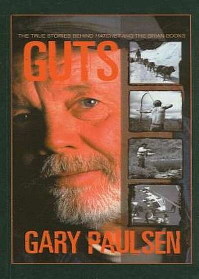 Guts: The True Stories Behind Hatchet and the Brian Books, Hardcover